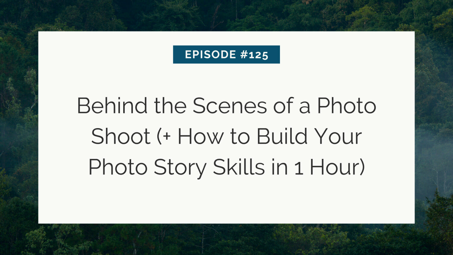 Slide with episode number and topics on photo shoot behind-the-scenes and photo storytelling skills.