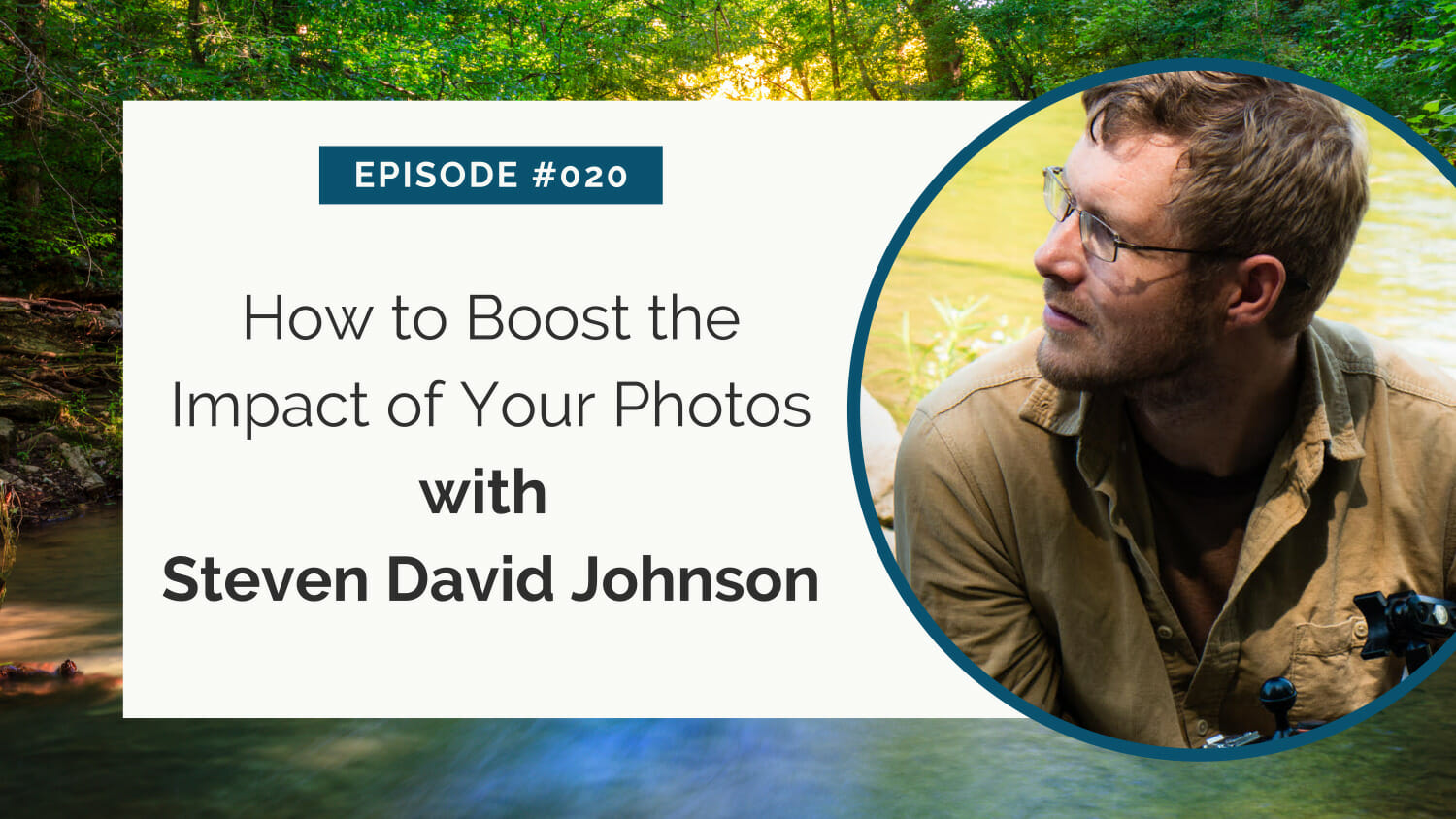 Podcast episode #020: enhancing photo impact with guest steven david johnson.