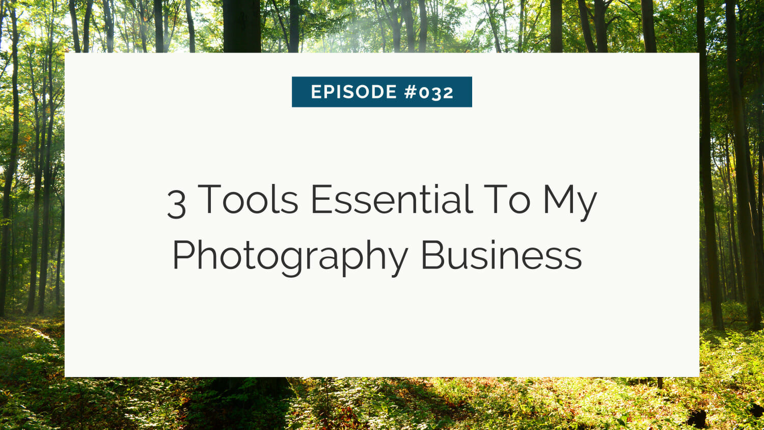Slide presentation screen displaying the title "3 tools essential to my photography business" with an episode number and a forest background.