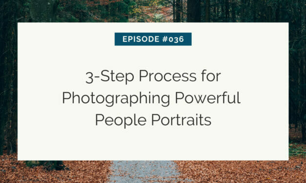 3-Step Process for Photographing Powerful People Portraits