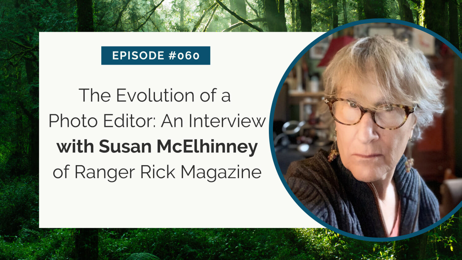 Episode #060: the evolution of a photo editor - an interview with susan mcelhinney of ranger rick magazine, featuring a portrait of susan mcelhinney.