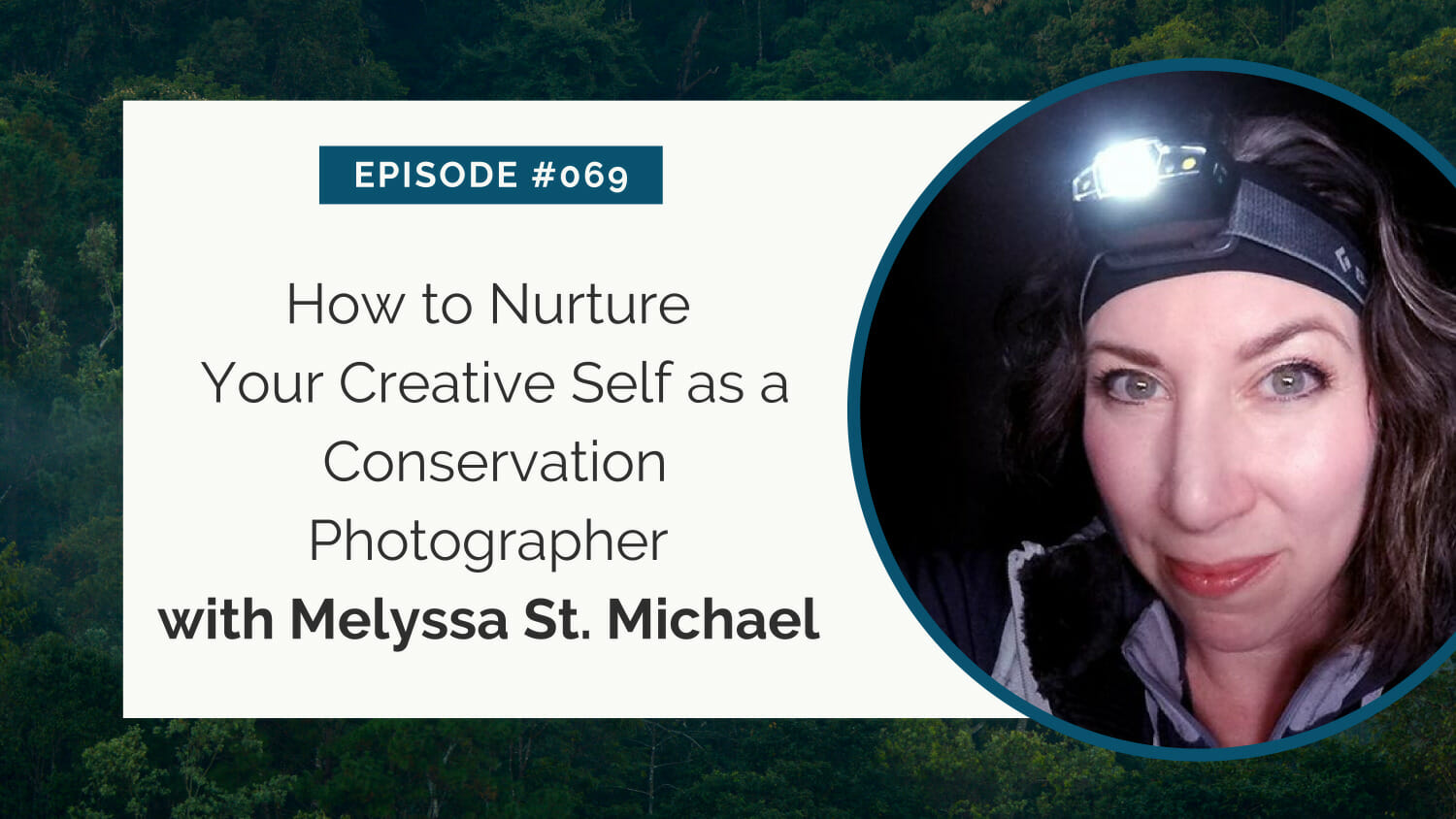 Podcast episode graphic featuring speaker melyssa st. michael discussing nurturing creativity in conservation photography.