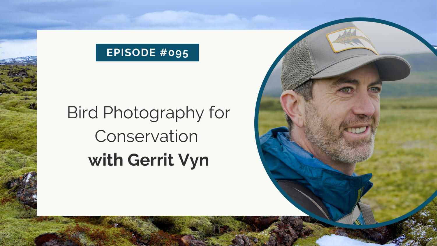 A man in a blue jacket is featured alongside text indicating an episode about bird photography for conservation with gerrit vyn.