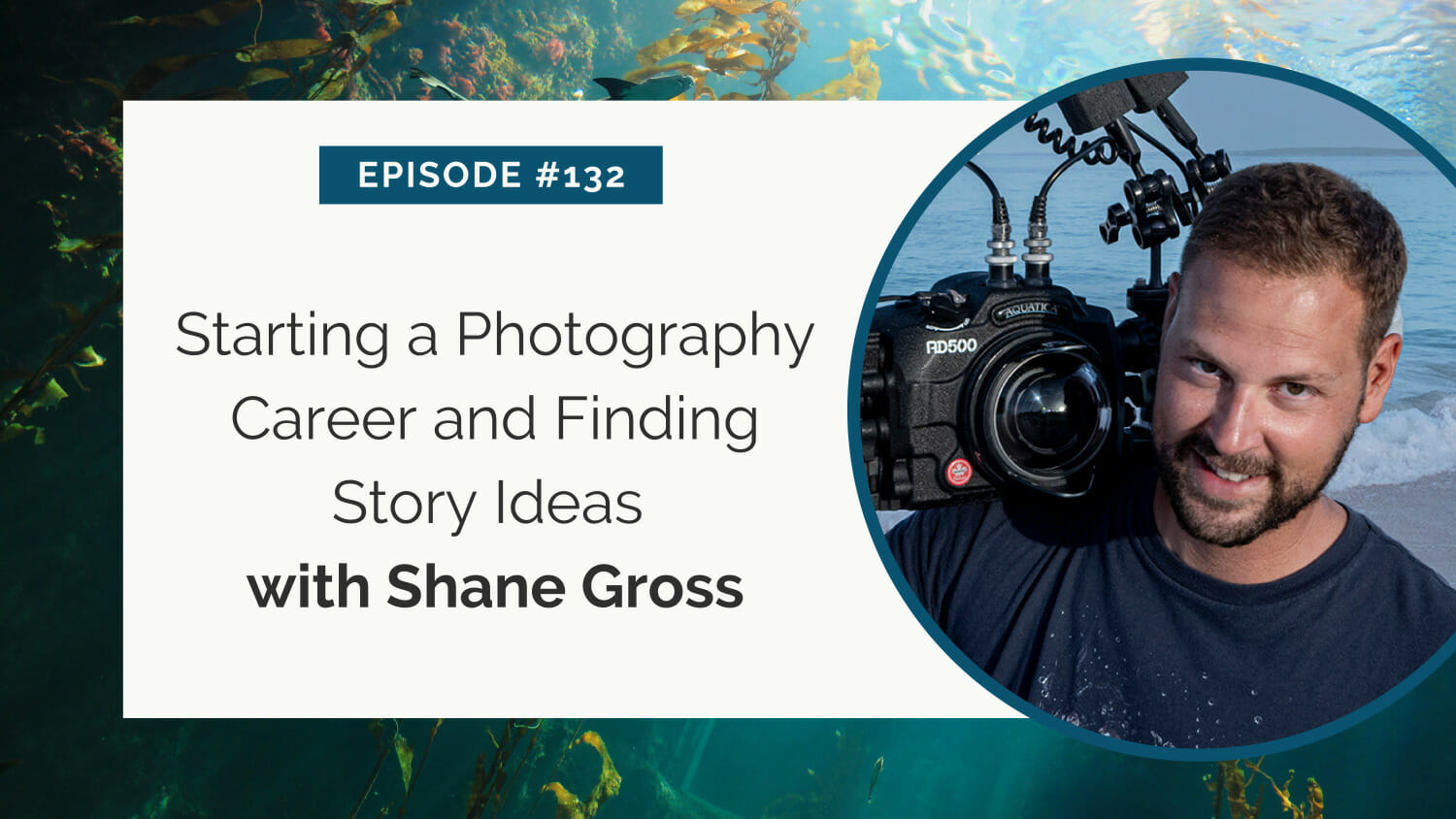 Professional underwater photographer with camera gear, promoting an episode on starting a photography career and finding story ideas.