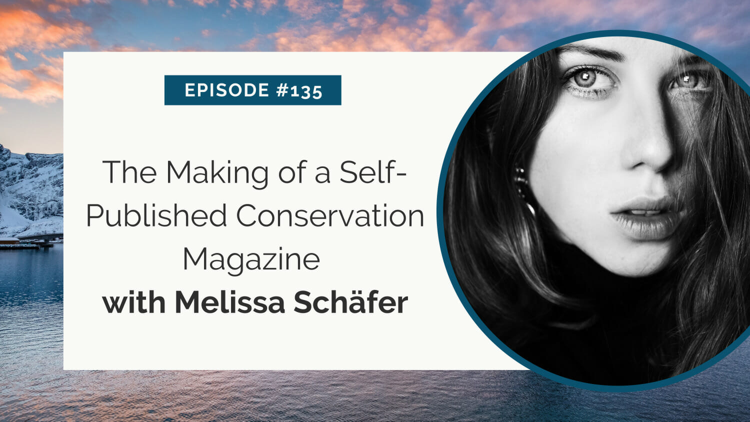 Promotional graphic for a podcast episode featuring melissa schäfer discussing the creation of a self-published conservation magazine.