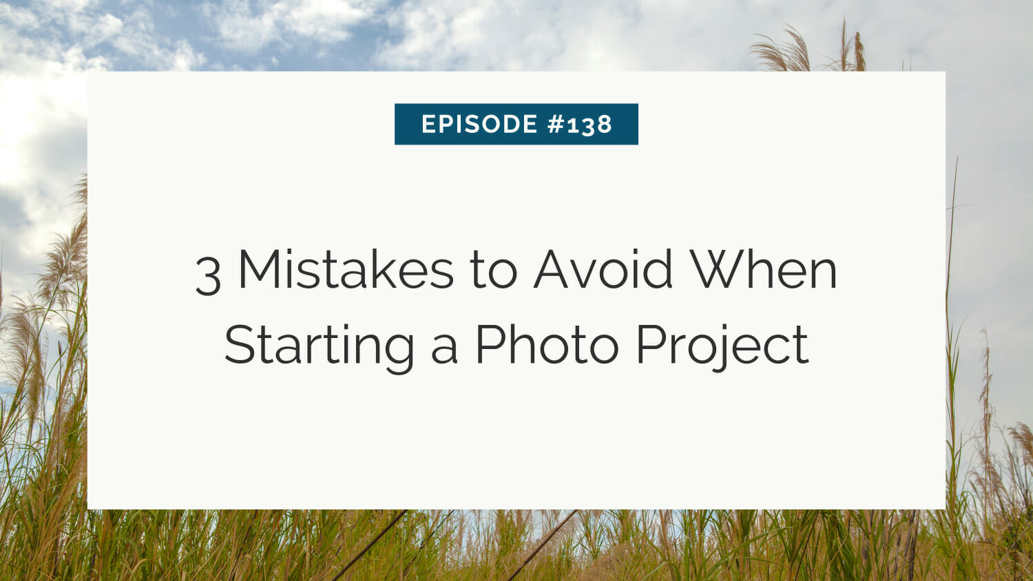 Title slide for a tutorial or podcast episode on photography, detailing three common errors to avoid when beginning a photography project.