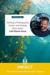 Podcast episode cover featuring shane gross on a discussion about photography careers and finding story ideas in conservation.