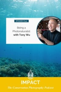 Episode #141: being a photonaturalist with tony wu featured on impact: the conservation photography podcast.