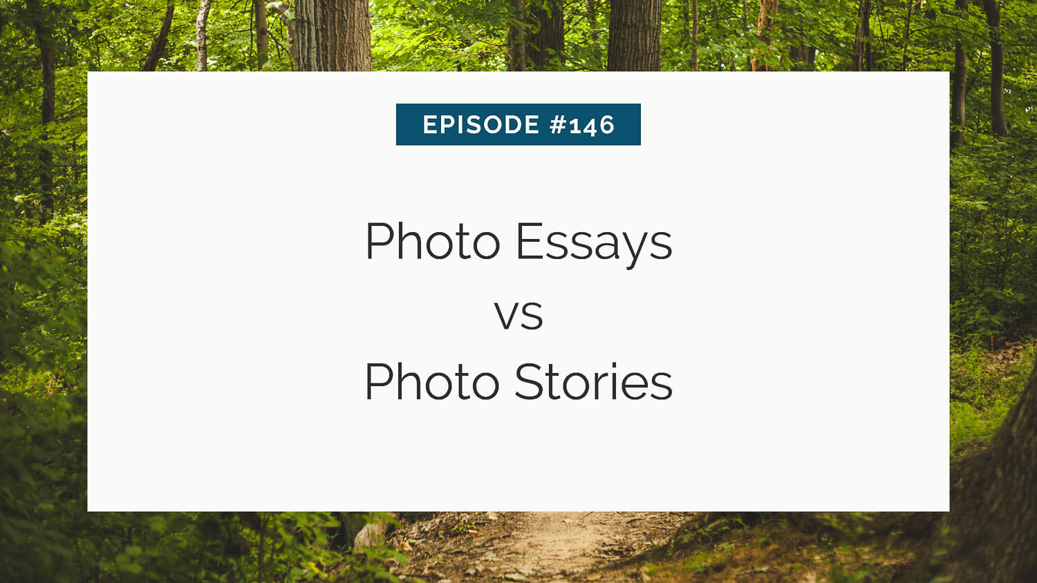 Slide comparing "photo essays" and "photo stories" for episode #146, set against a forest backdrop.