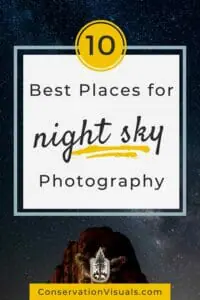 Top 10 best places for night sky photography - conservationvisuals.com.
