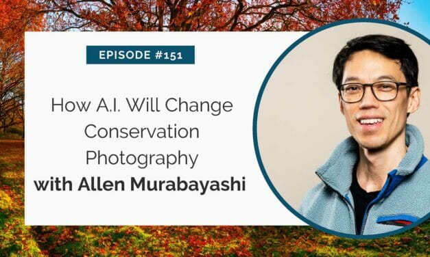 How A.I. Will Change Conservation Photography with Allen Murabayashi