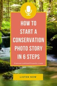 A promotional graphic for a podcast or audio guide on "how to start a conservation photo story in 6 steps" with a background image of a forest and stream, featuring a play button indicating an audio feature.