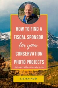 An informative graphic promoting a resource on finding a fiscal sponsor for conservation photo projects, featuring a person's portrait and a mountainous landscape background.