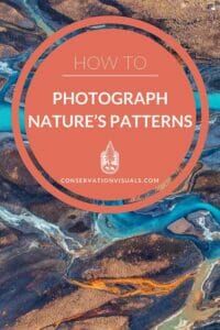 An aerial view of a natural landscape featuring water and earth forming patterns, overlaid with text "how to photograph nature's patterns" from conservationvisuals.com.